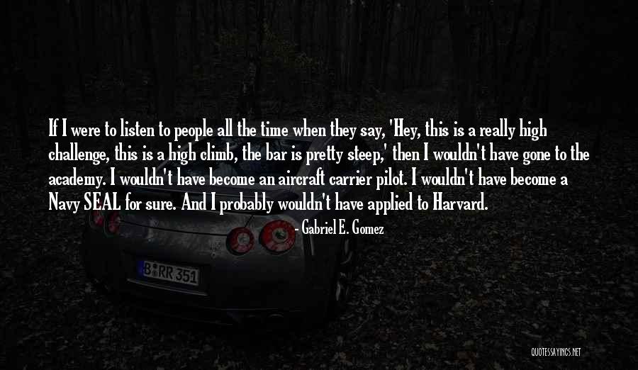 Aircraft Pilot Quotes By Gabriel E. Gomez