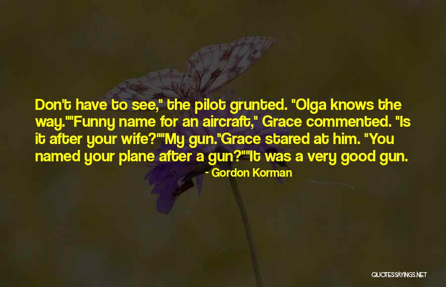 Aircraft Pilot Quotes By Gordon Korman