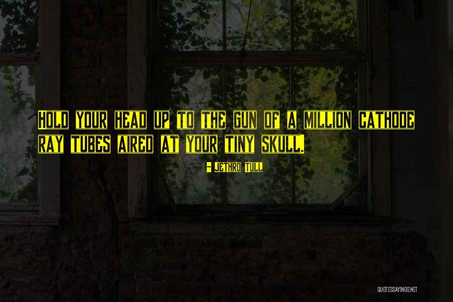 Aired Quotes By Jethro Tull Aired Quotes By Jethro Tull