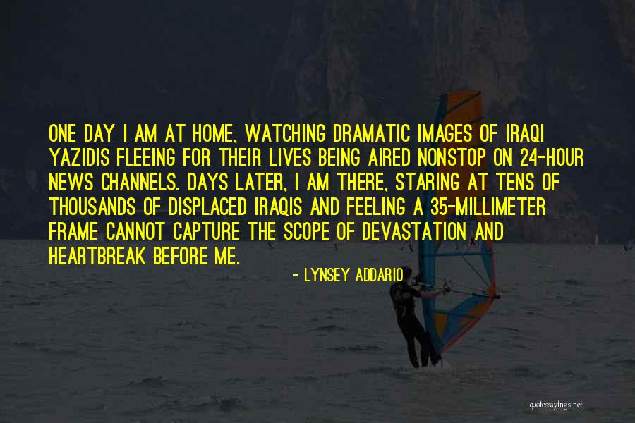 Aired Quotes By Lynsey Addario Aired Quotes By Lynsey Addario
