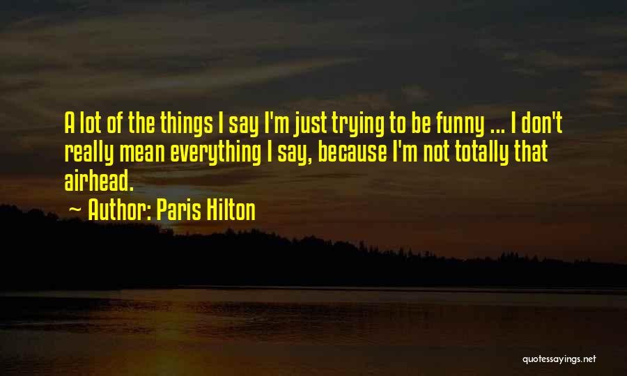 Airhead Quotes By Paris Hilton