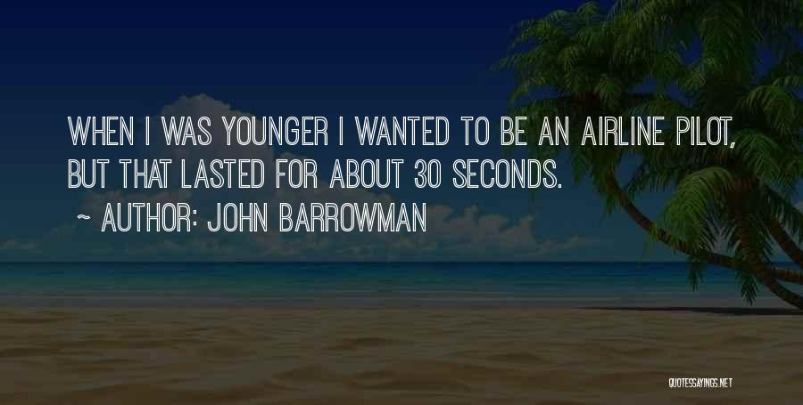 Airline Pilot Quotes By John Barrowman