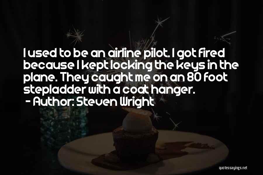 Airline Pilot Quotes By Steven Wright