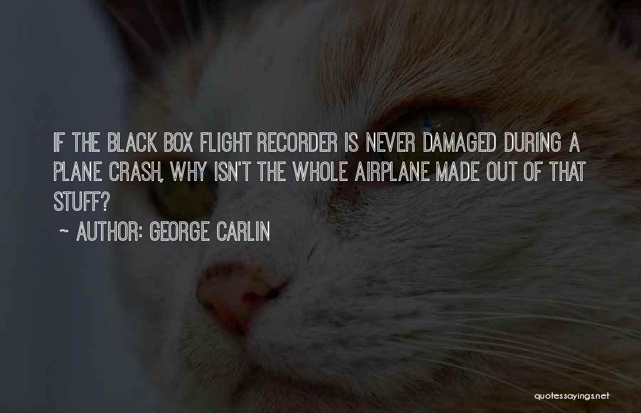 Airplane Crash Quotes By George Carlin
