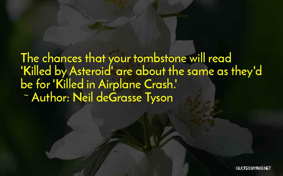 Airplane Crash Quotes By Neil DeGrasse Tyson