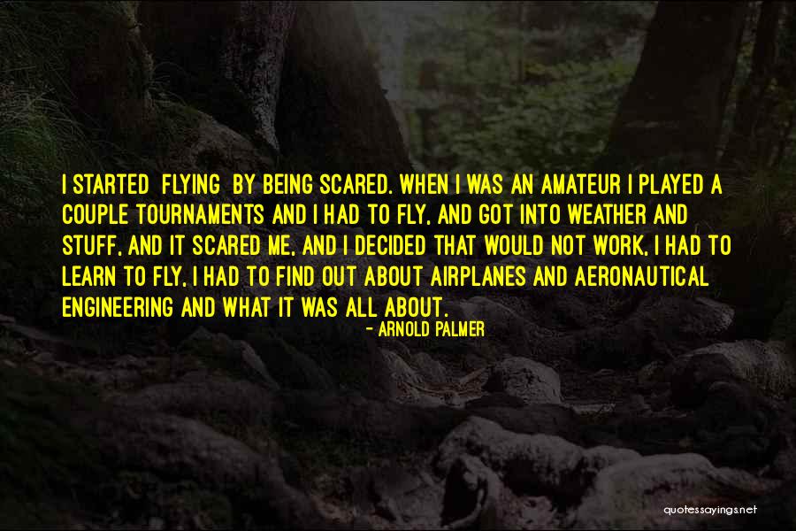 Airplane Flying Quotes By Arnold Palmer Airplane Flying Quotes By Arnold Palmer