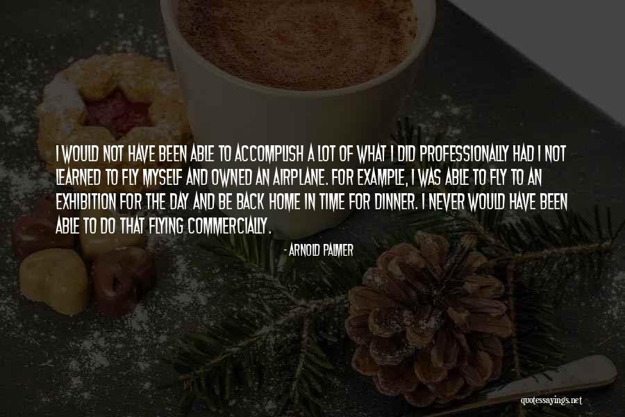 Airplane Flying Quotes By Arnold Palmer Airplane Flying Quotes By Arnold Palmer