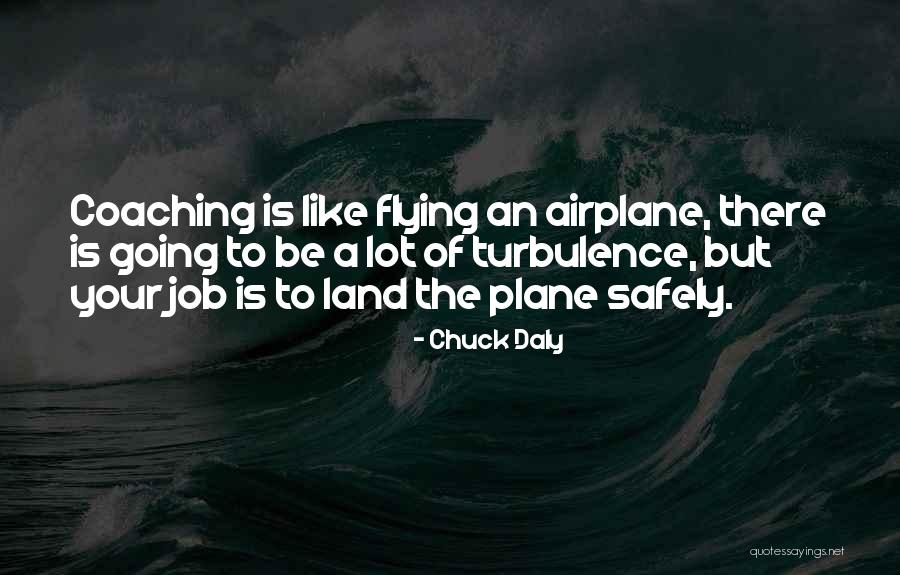 Airplane Flying Quotes By Chuck Daly Airplane Flying Quotes By Chuck Daly