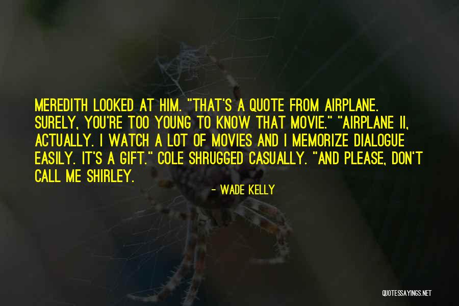 Airplane Ii Quotes By Wade Kelly