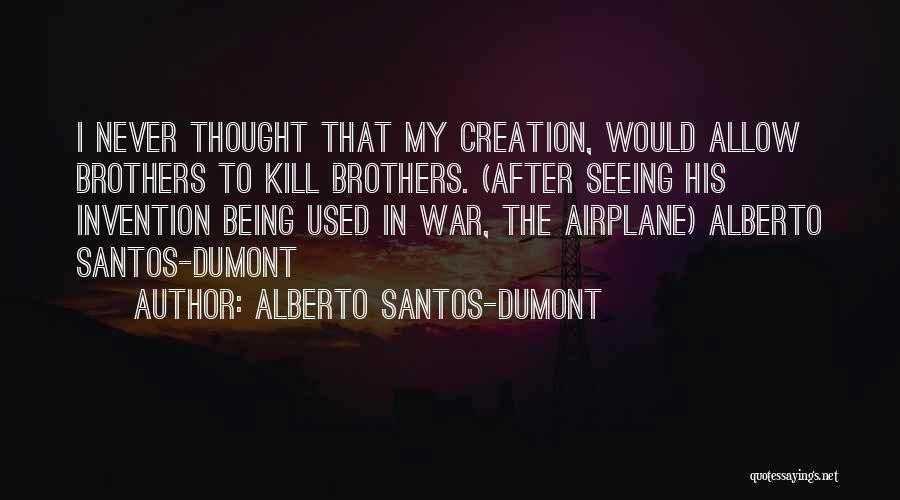 Airplane Invention Quotes By Alberto Santos-Dumont