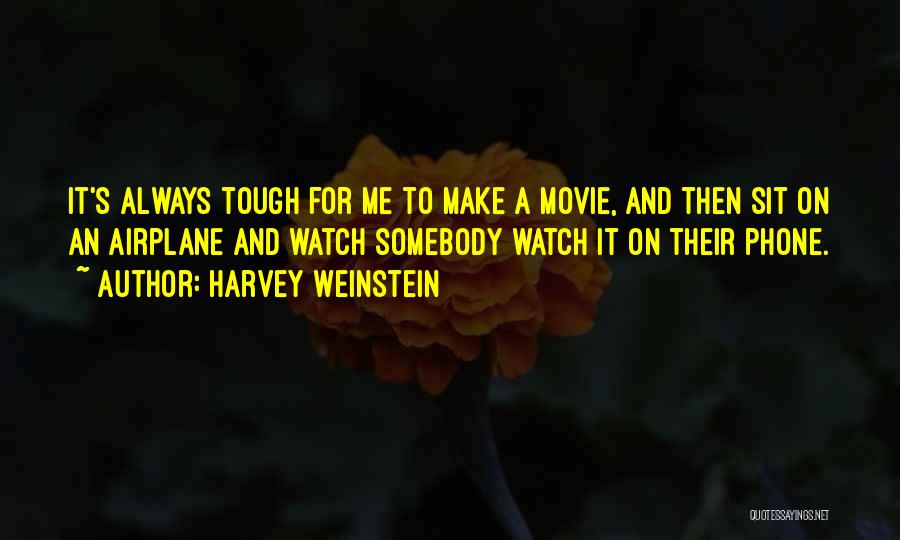 Airplane Movie Quotes By Harvey Weinstein