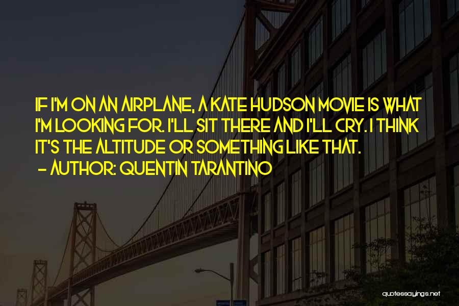 Airplane Movie Quotes By Quentin Tarantino