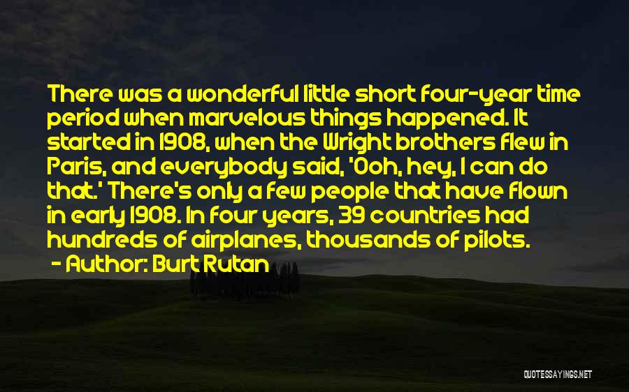 Airplane Pilots Quotes By Burt Rutan