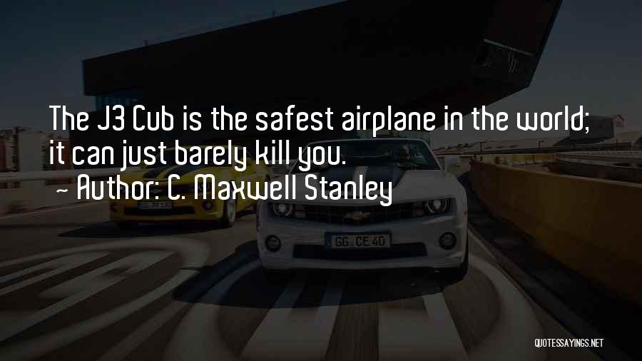 Airplane Pilots Quotes By C. Maxwell Stanley