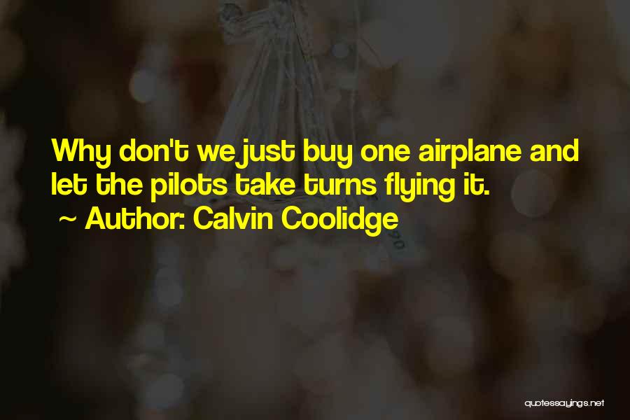 Airplane Pilots Quotes By Calvin Coolidge