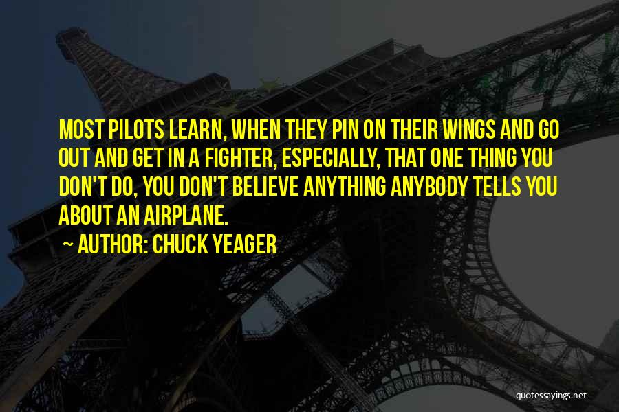 Airplane Pilots Quotes By Chuck Yeager