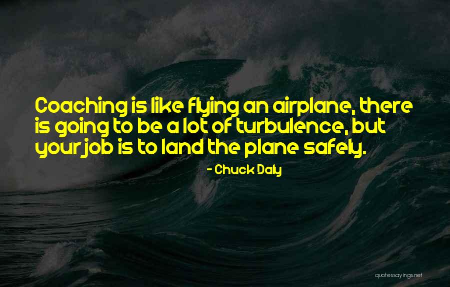 Airplane Turbulence Quotes By Chuck Daly