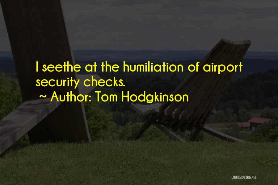 Airport Security Quotes By Tom Hodgkinson