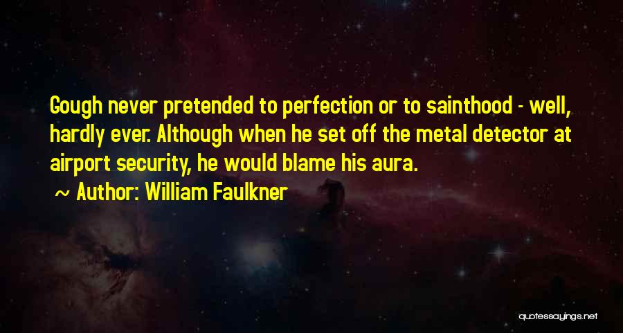 Airport Security Quotes By William Faulkner