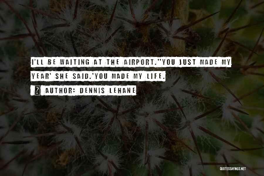 Airport Waiting Quotes By Dennis Lehane