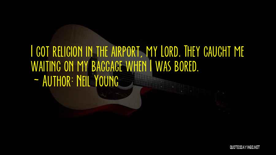 Airport Waiting Quotes By Neil Young