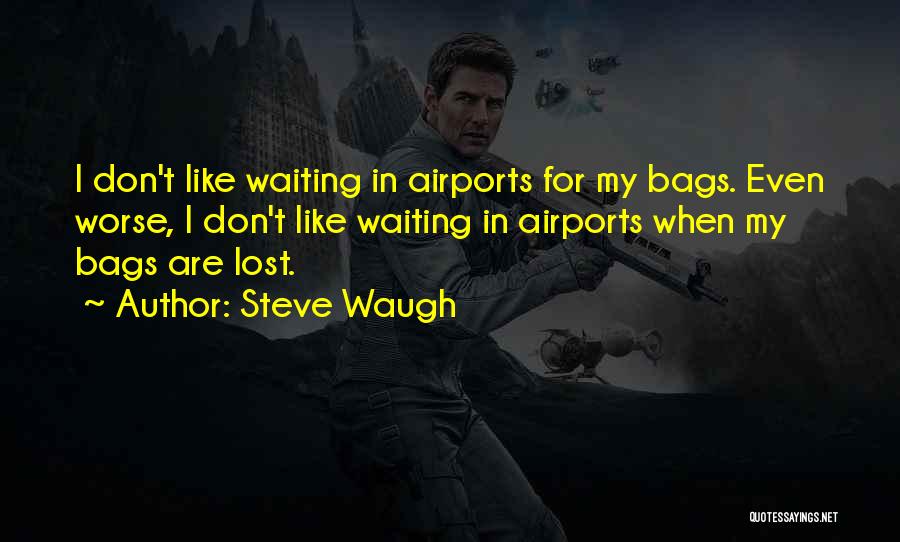 Airport Waiting Quotes By Steve Waugh
