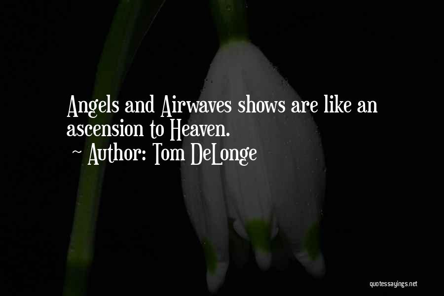 Airwaves Quotes By Tom DeLonge