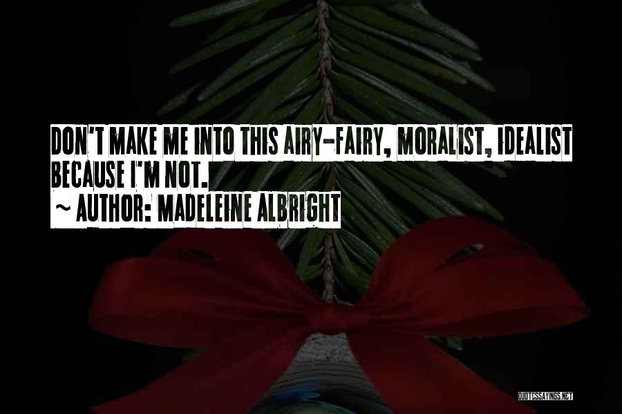 Airy Fairy Quotes By Madeleine Albright