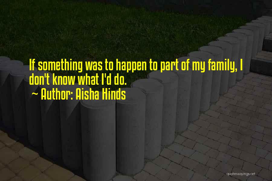 Aisha Hinds Quotes 447318