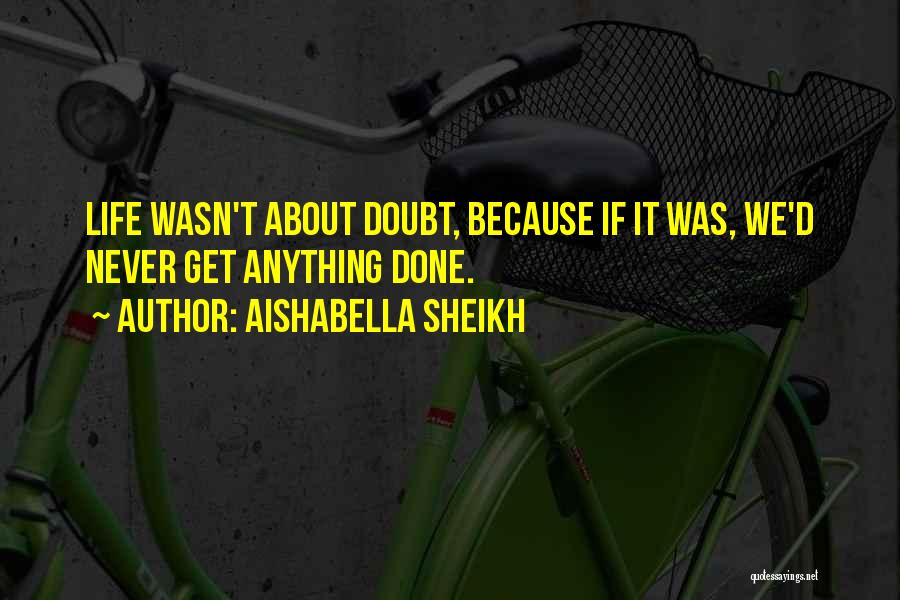 Aishabella Sheikh Quotes 1058439