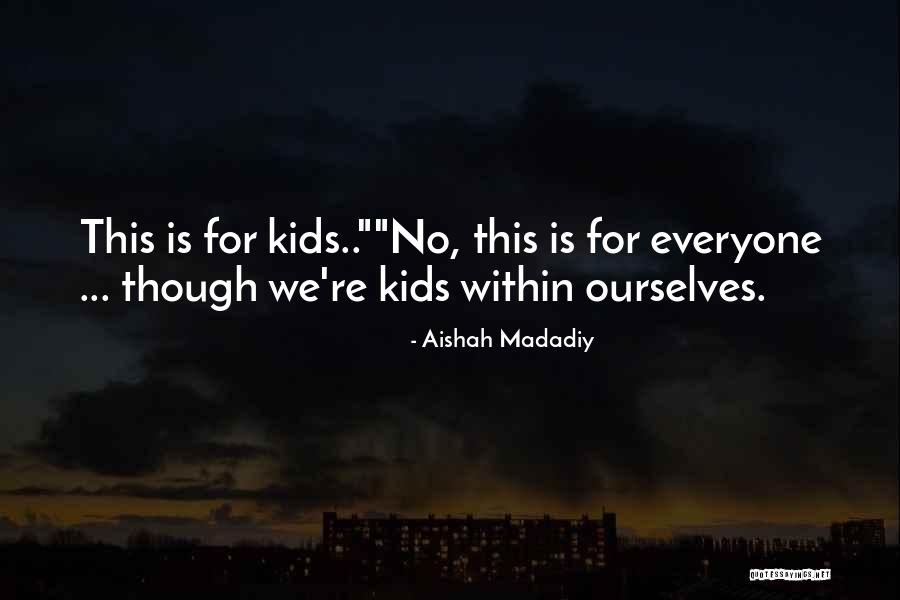 Aishah Madadiy Quotes 1043277 Aishah Madadiy Quotes 1043277