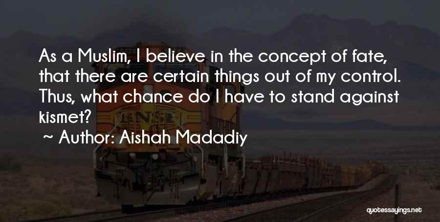 Aishah Madadiy Quotes 185685