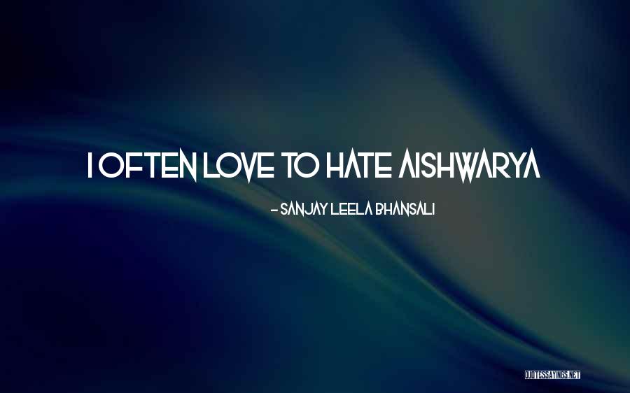Aishwarya Quotes By Sanjay Leela Bhansali