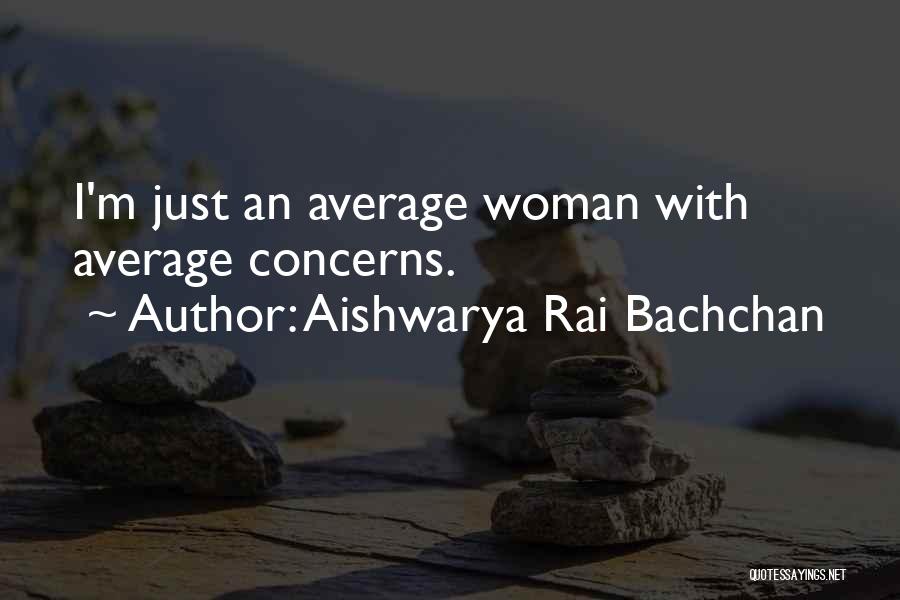 Aishwarya Rai Best Quotes By Aishwarya Rai Bachchan