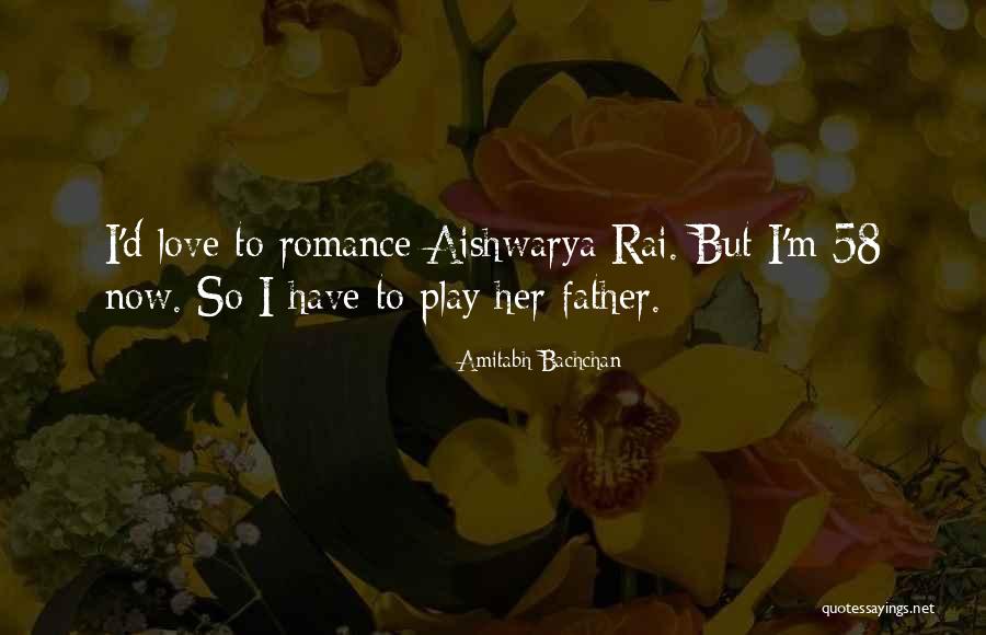 Aishwarya Rai Quotes By Amitabh Bachchan Aishwarya Rai Quotes By Amitabh Bachchan
