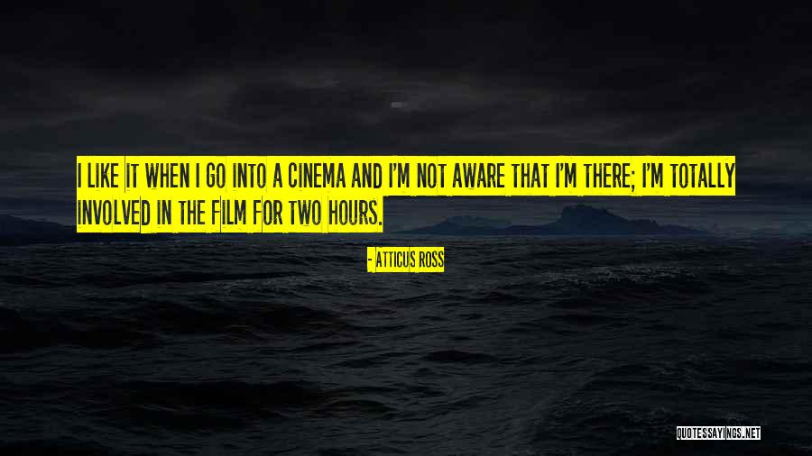 Aitthipat Kulapongvanich Quotes By Atticus Ross Aitthipat Kulapongvanich Quotes By Atticus Ross