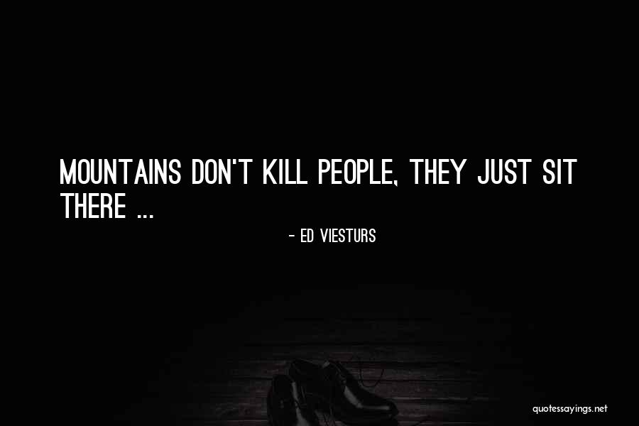 Aiutare A Fare Quotes By Ed Viesturs Aiutare A Fare Quotes By Ed Viesturs