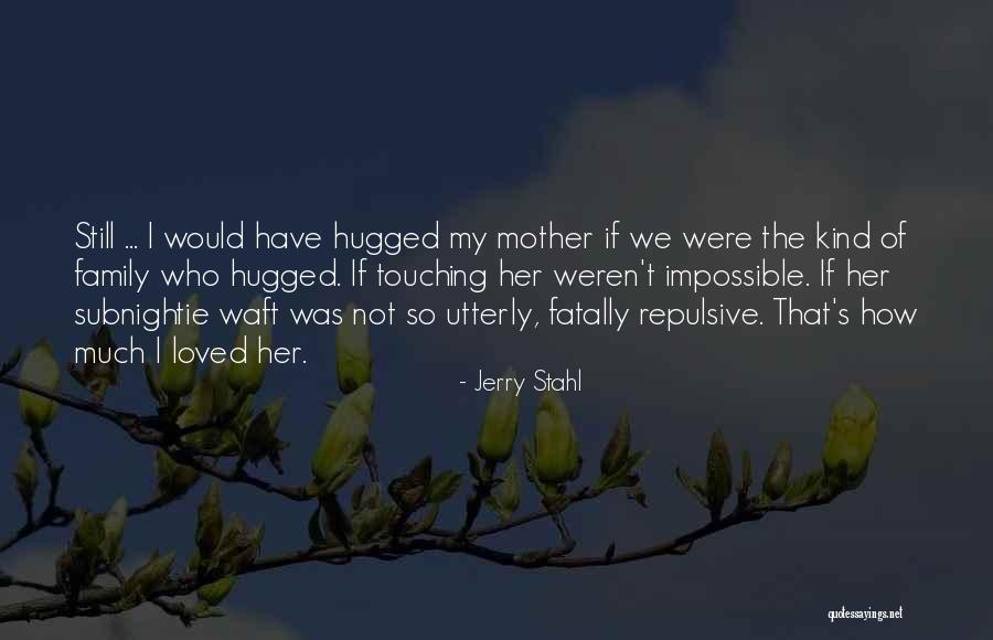 Aiyana Lee Quotes By Jerry Stahl Aiyana Lee Quotes By Jerry Stahl