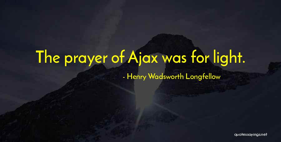 Ajax Quotes By Henry Wadsworth Longfellow