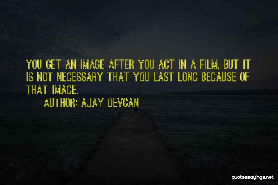 Ajay Devgan Quotes 1201596