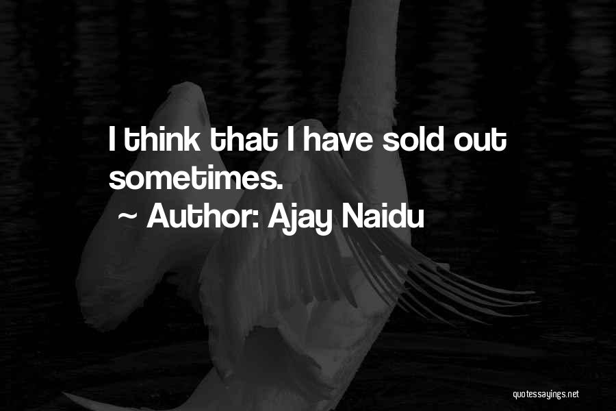 Ajay Naidu Quotes 1172303