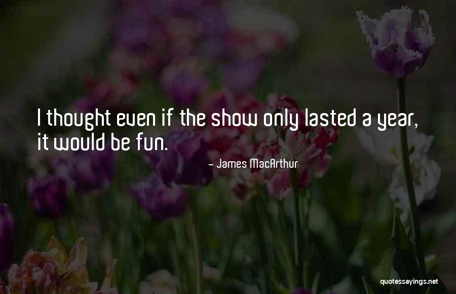 Ajdukovic Gradnja Quotes By James MacArthur Ajdukovic Gradnja Quotes By James MacArthur