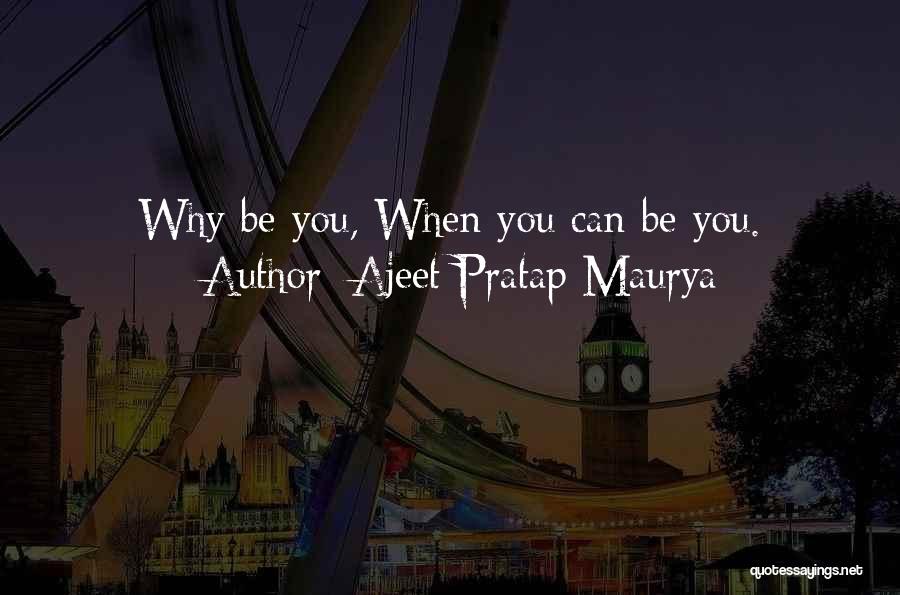 Ajeet Pratap Maurya Quotes 1754992