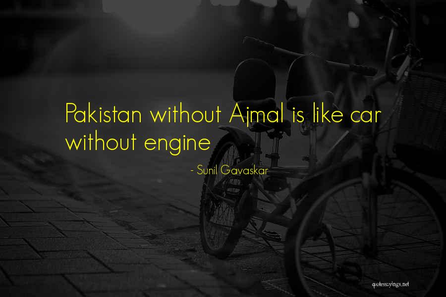 Ajmal Quotes By Sunil Gavaskar Ajmal Quotes By Sunil Gavaskar