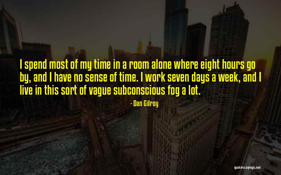 Ajnabi Mujhko Quotes By Dan Gilroy Ajnabi Mujhko Quotes By Dan Gilroy
