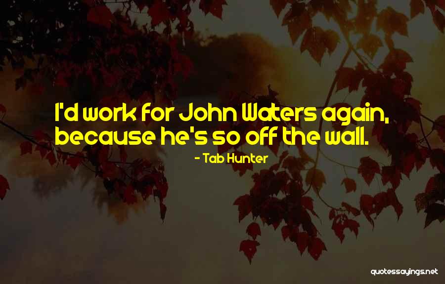 Ajram Industries Quotes By Tab Hunter Ajram Industries Quotes By Tab Hunter