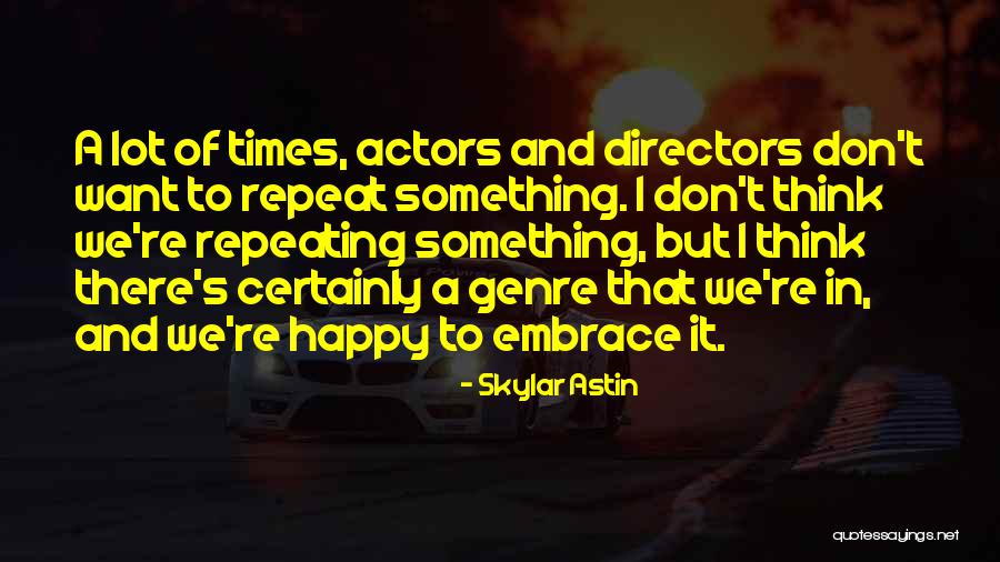 Ajunta Pall Quotes By Skylar Astin Ajunta Pall Quotes By Skylar Astin