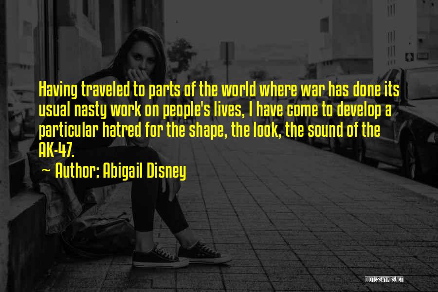 Ak 47 Quotes By Abigail Disney