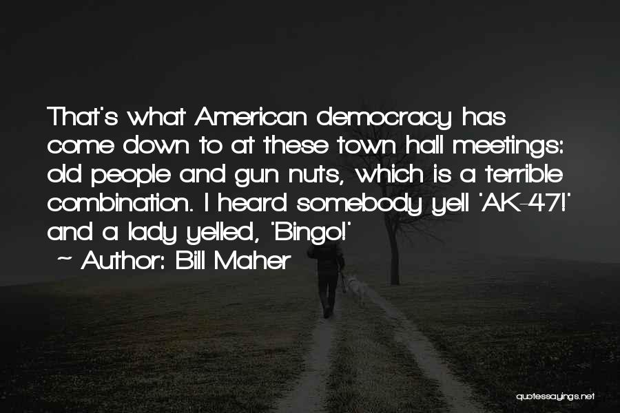 Ak 47 Quotes By Bill Maher