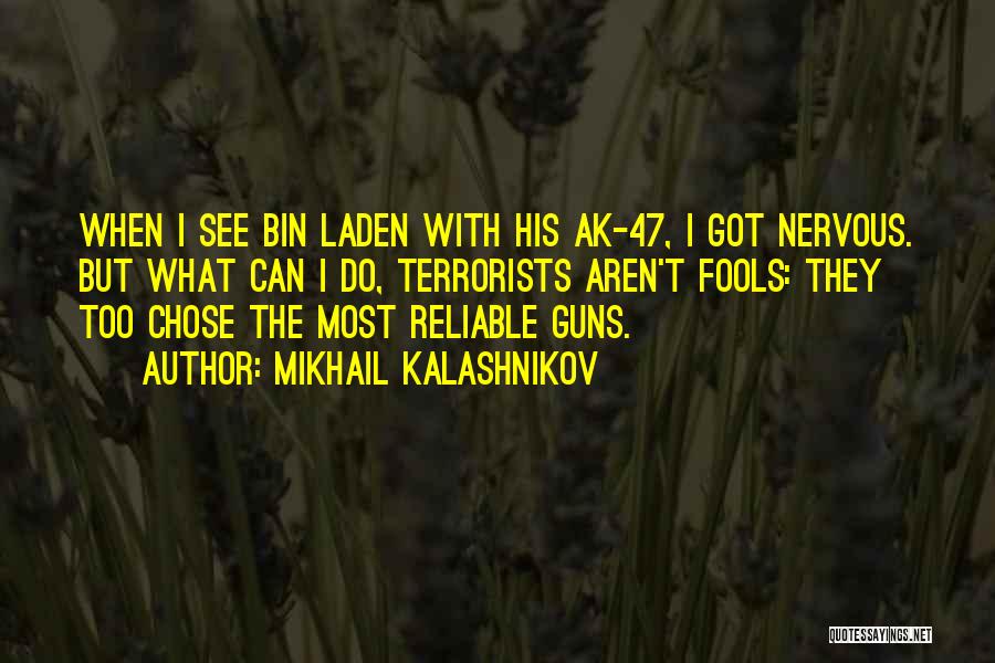 Ak 47 Quotes By Mikhail Kalashnikov